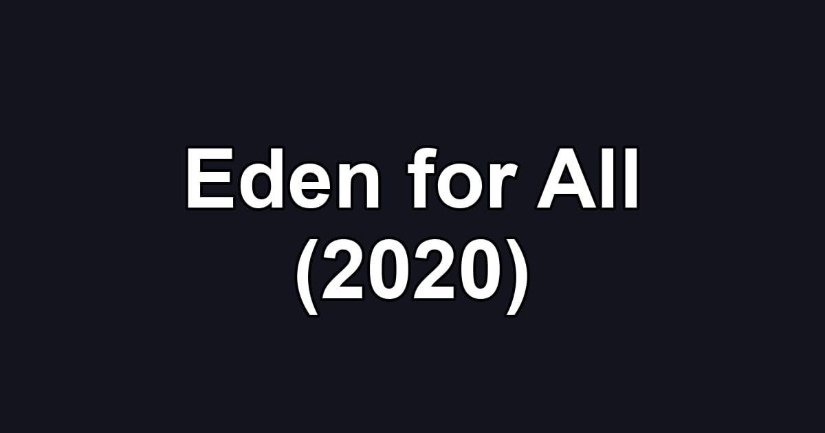 Eden for All (2020)