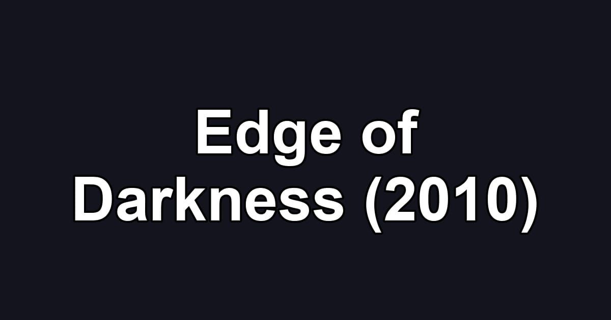 Edge of Darkness (2010)