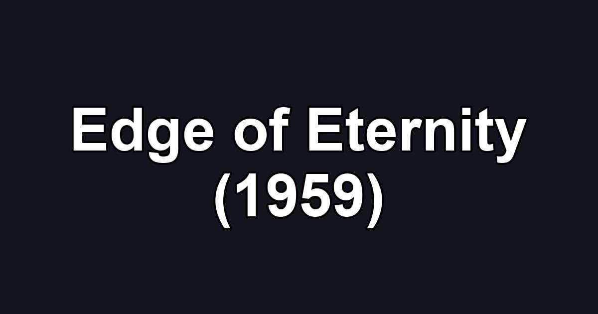 Edge of Eternity (1959)