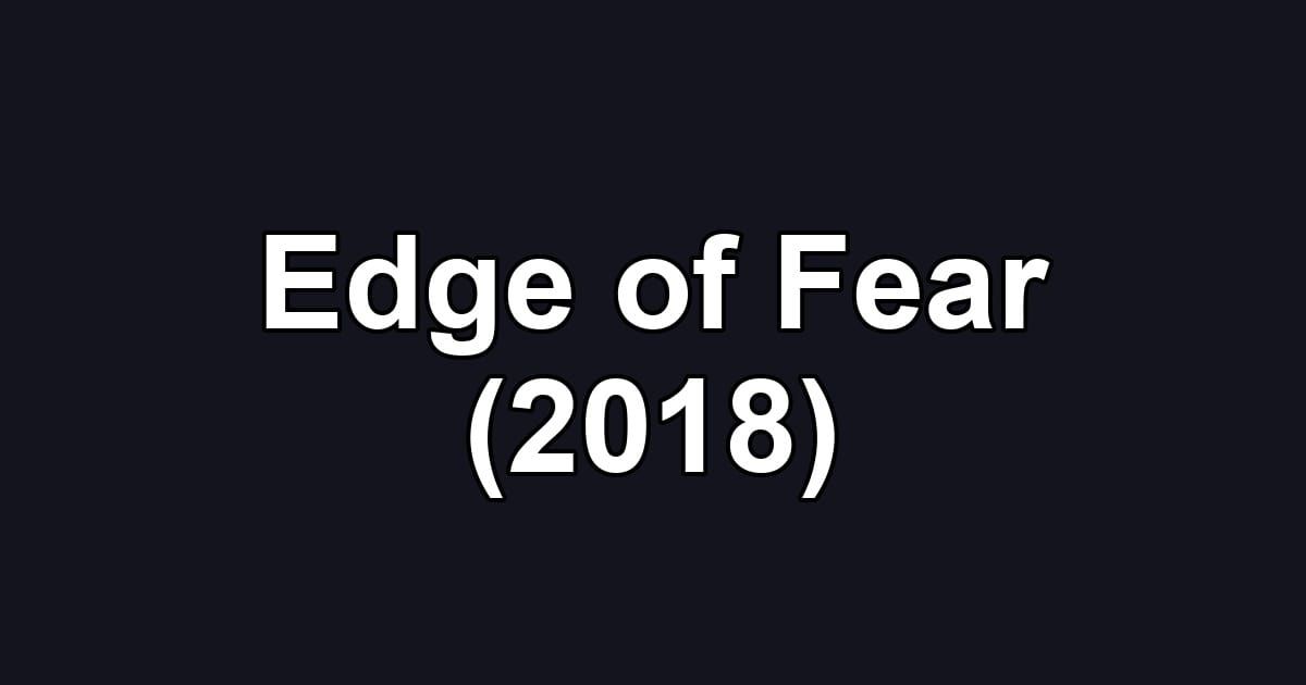 Edge of Fear (2018)