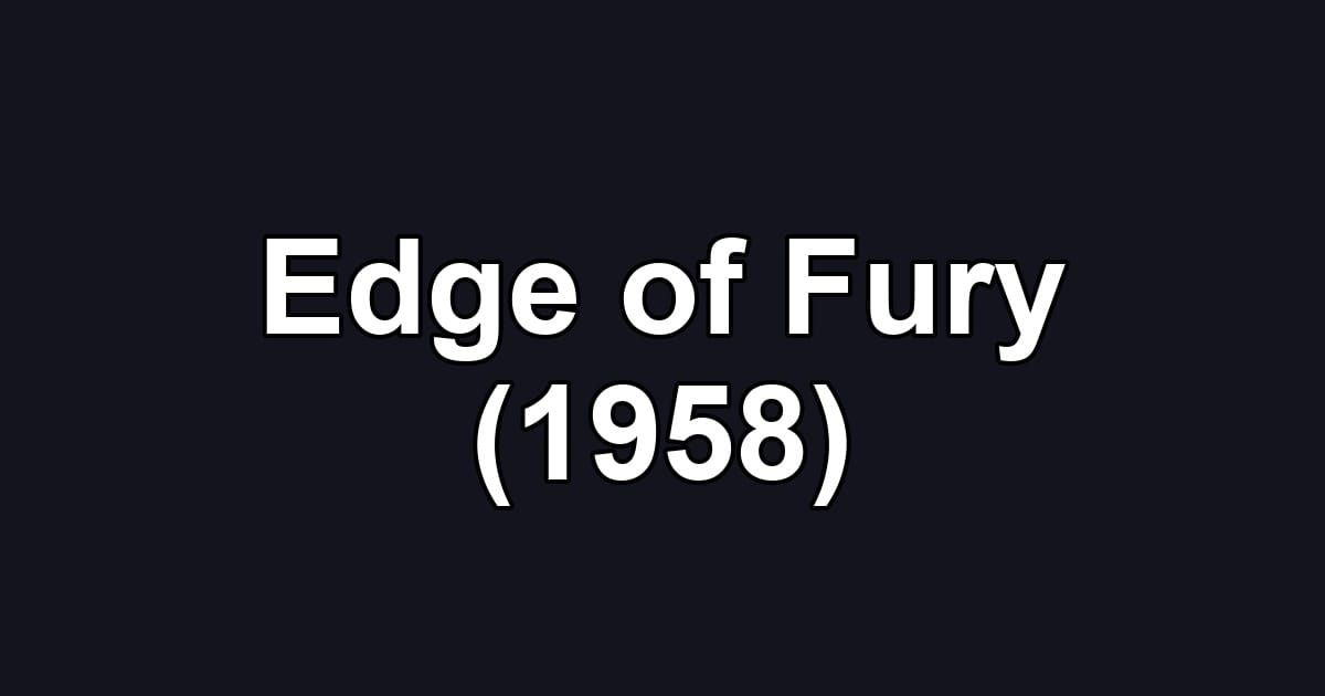 Edge of Fury (1958)