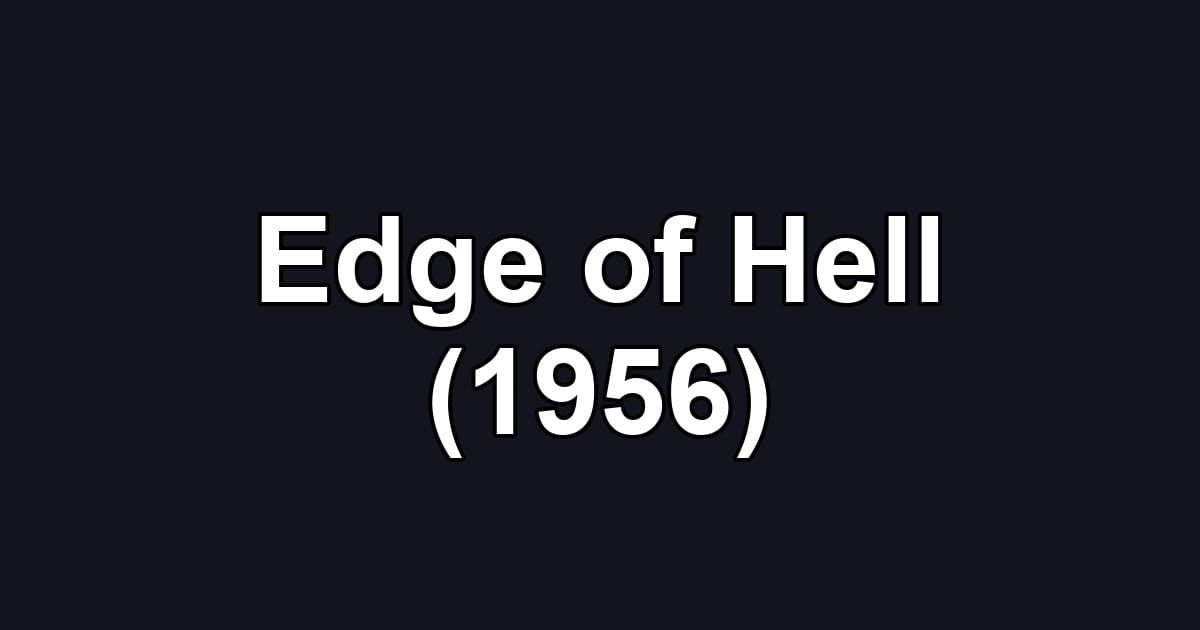 Edge of Hell (1956)
