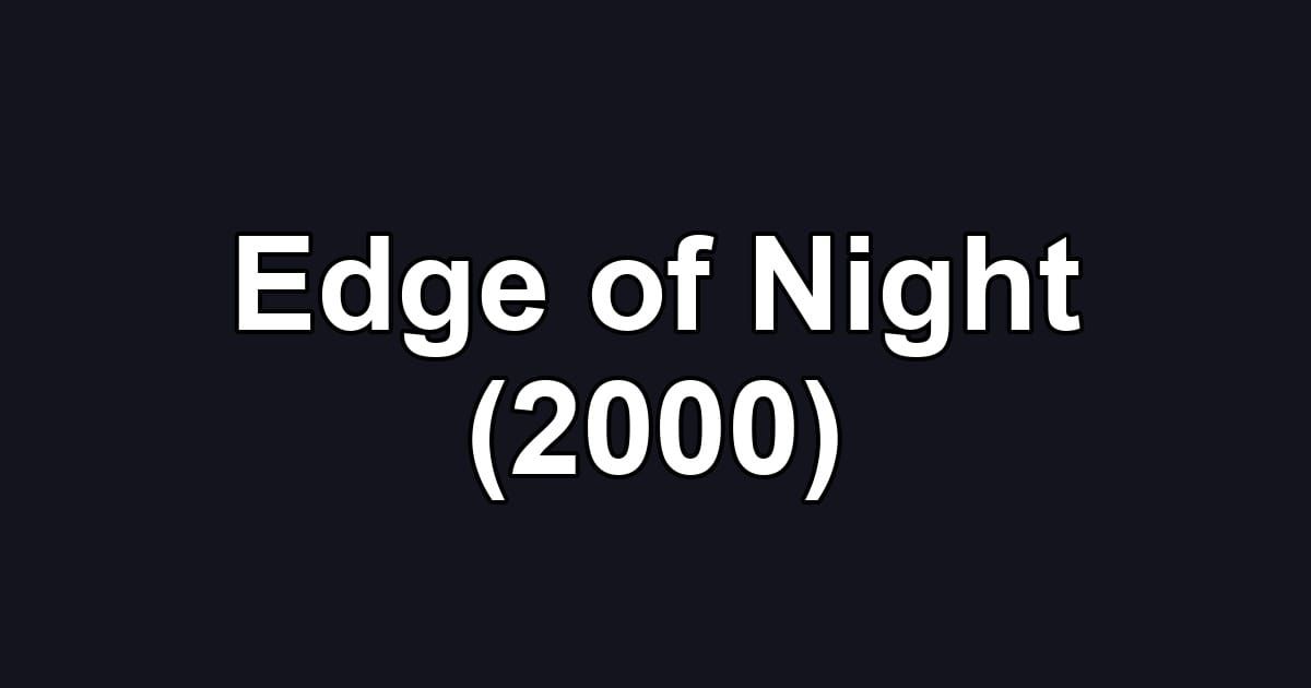 Edge of Night (2000)