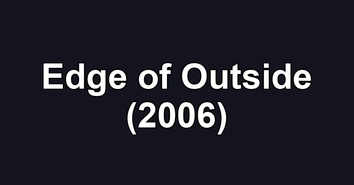 Edge of Outside (2006)