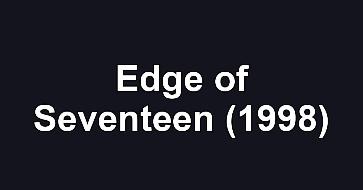 Edge of Seventeen (1998)