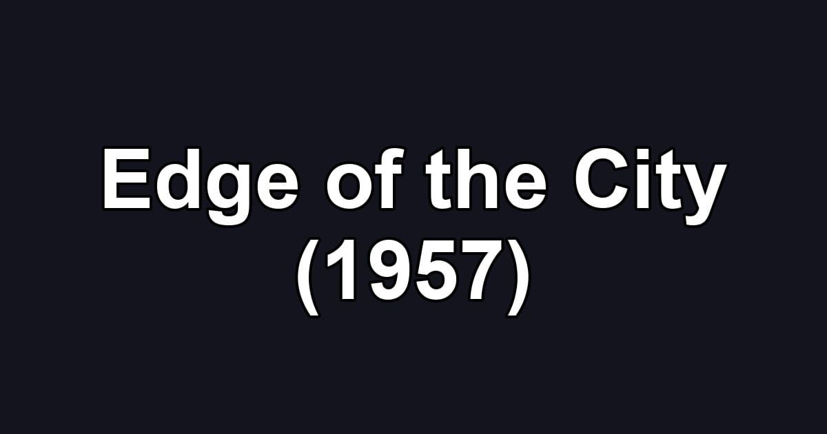 Edge of the City (1957)