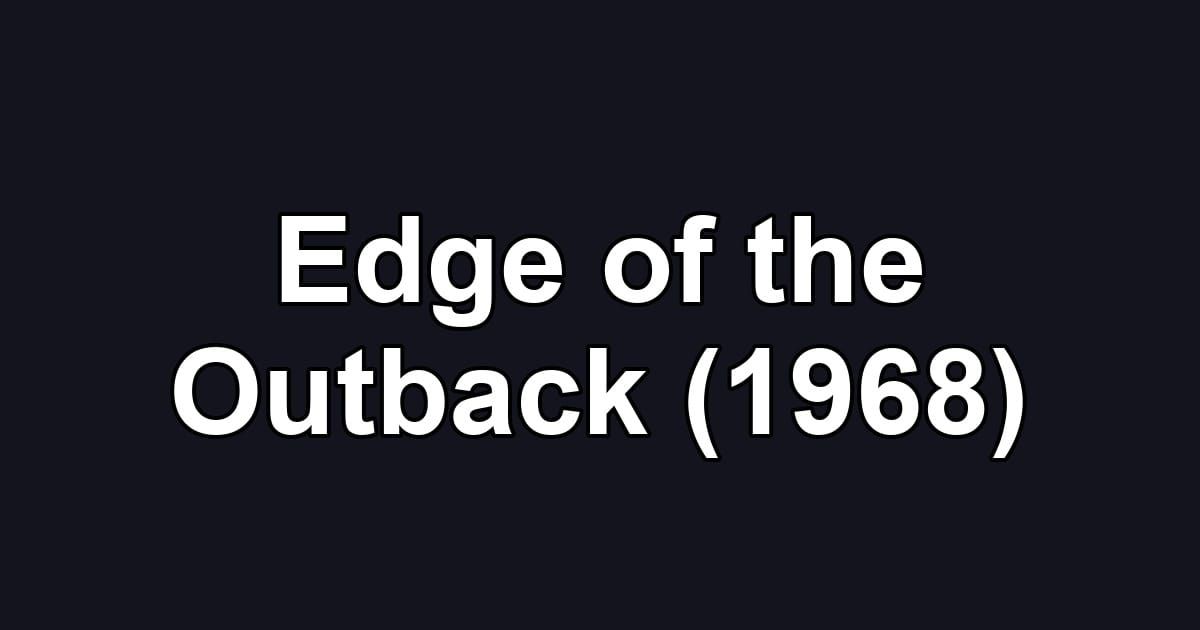 Edge of the Outback (1968)