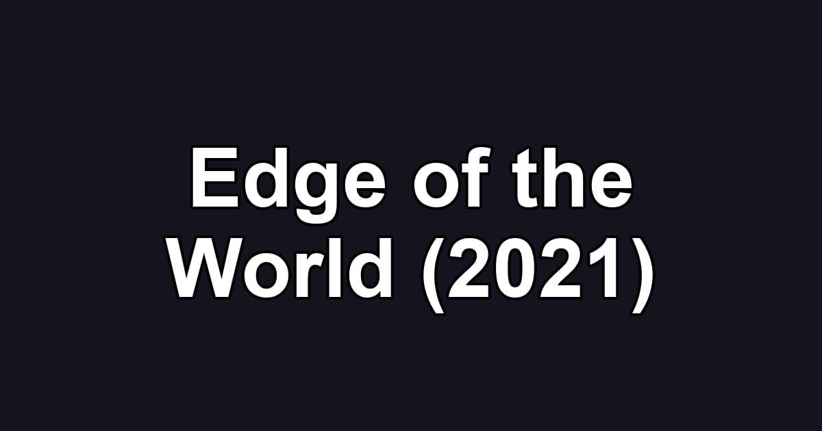 Edge of the World (2021)