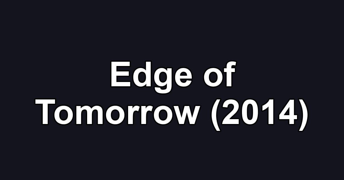Edge of Tomorrow (2014)