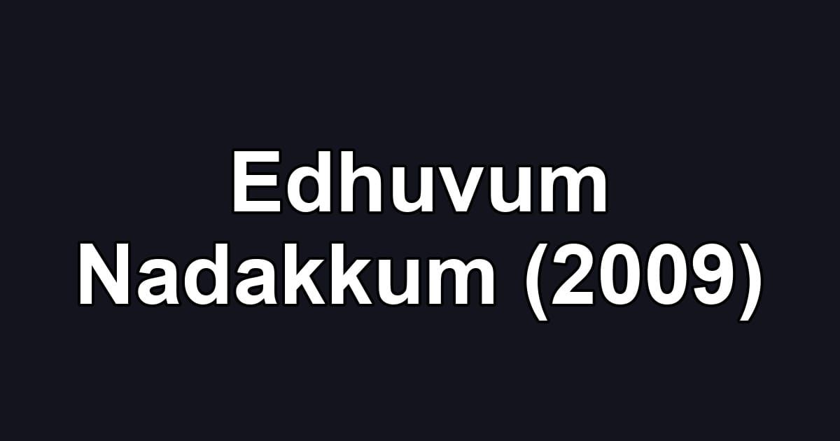 Edhuvum Nadakkum (2009)