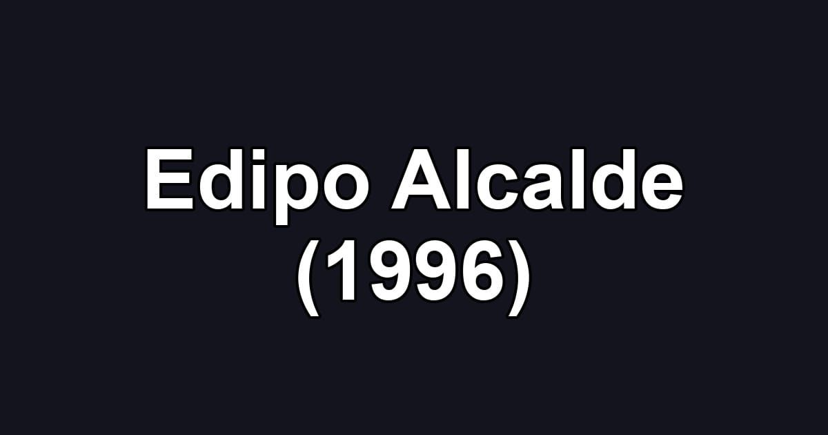 Edipo Alcalde (1996)
