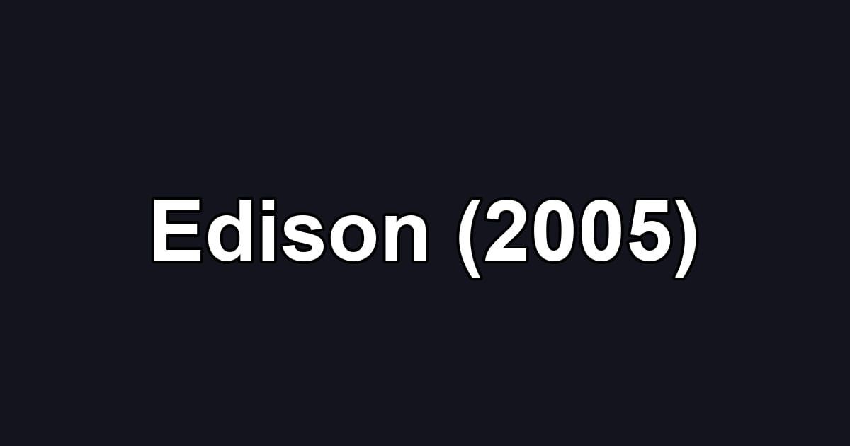 Edison (2005)