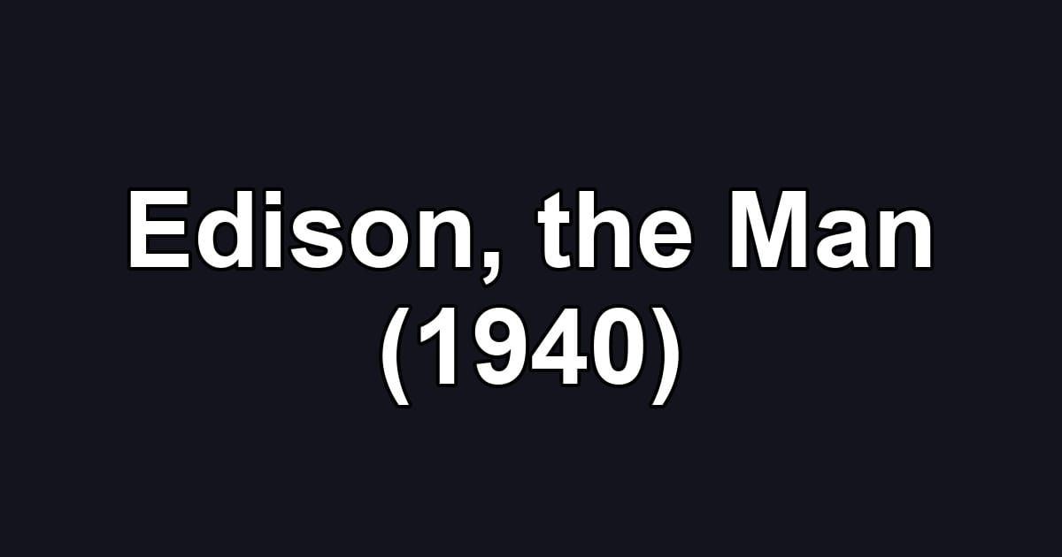 Edison, the Man (1940)