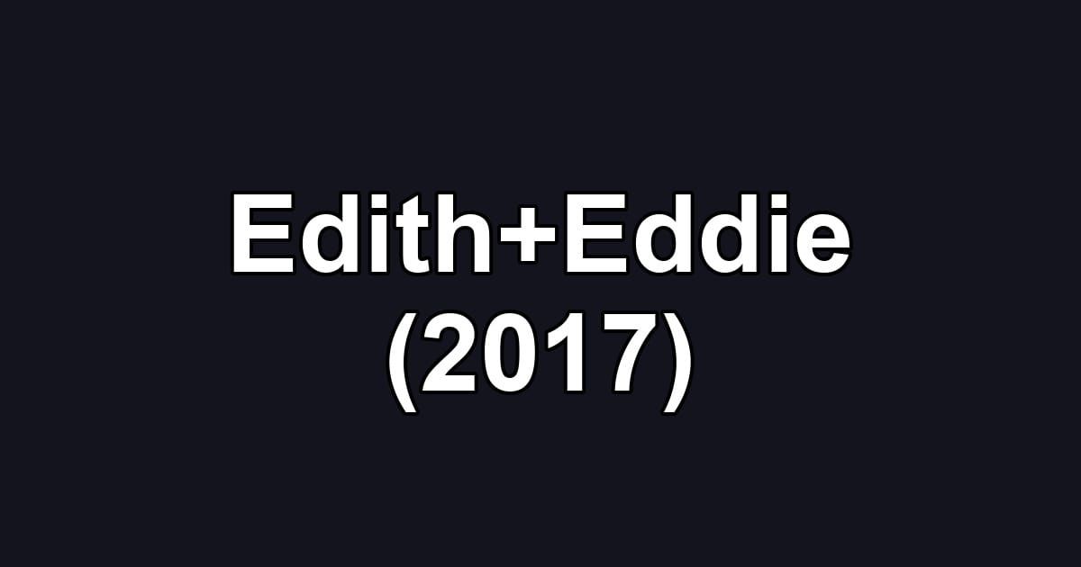 Edith+Eddie (2017)