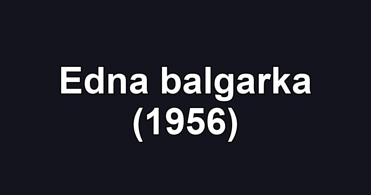 Edna balgarka (1956)