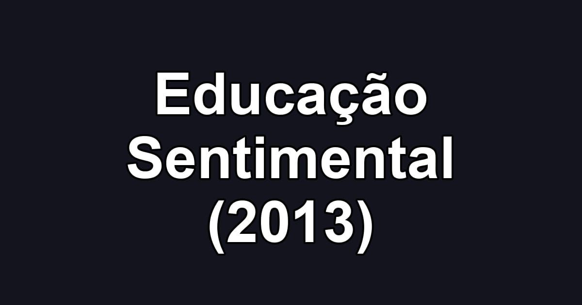 Educação Sentimental (2013)
