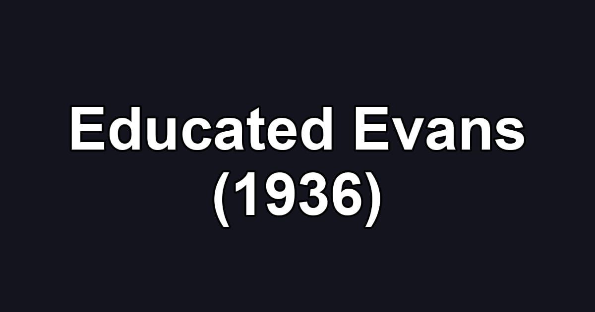 Educated Evans (1936)