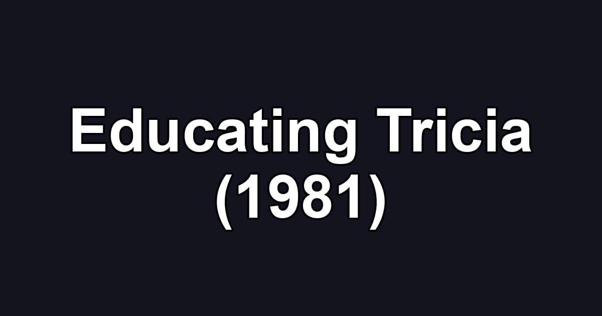 Educating Tricia (1981)