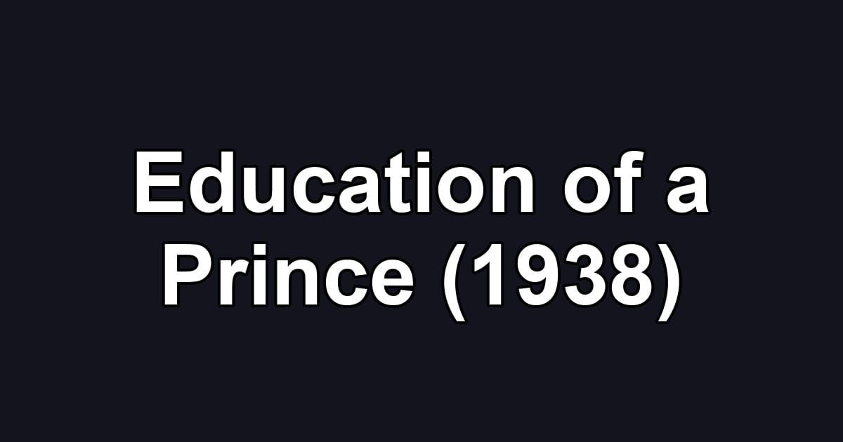 Education of a Prince (1938)