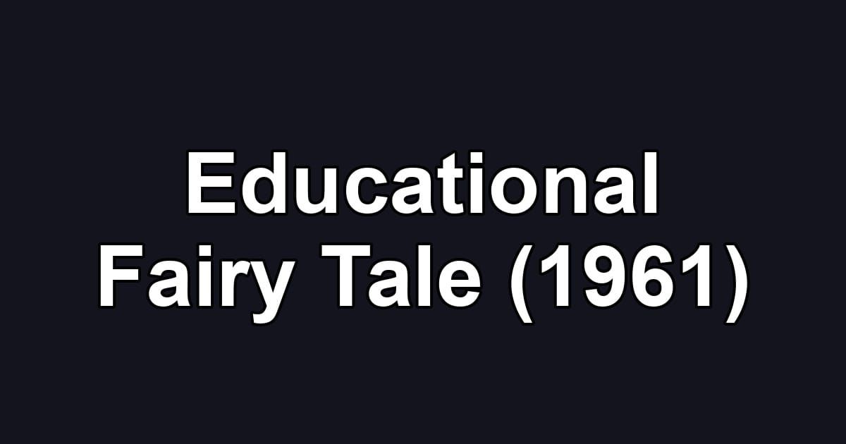 Educational Fairy Tale (1961)
