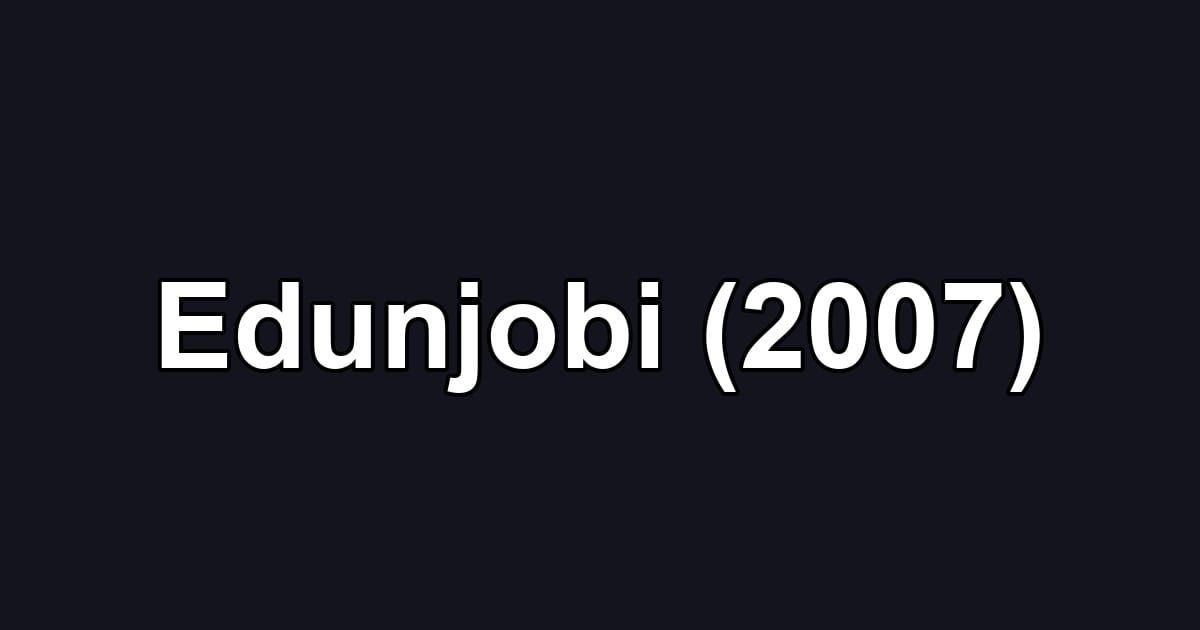 Edunjobi (2007)
