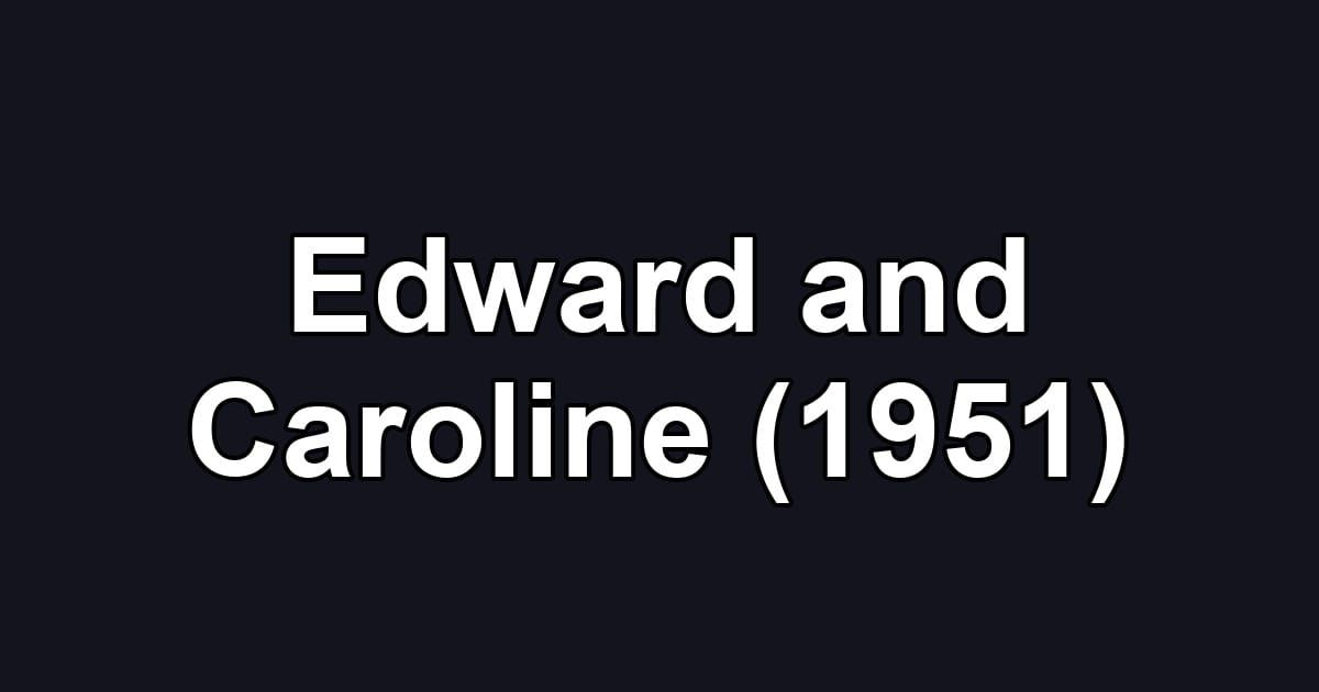 Edward and Caroline (1951)