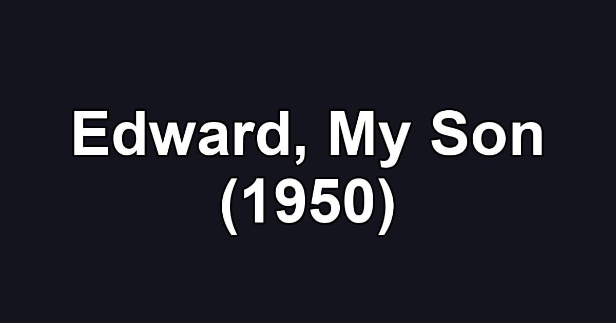 Edward, My Son (1950)
