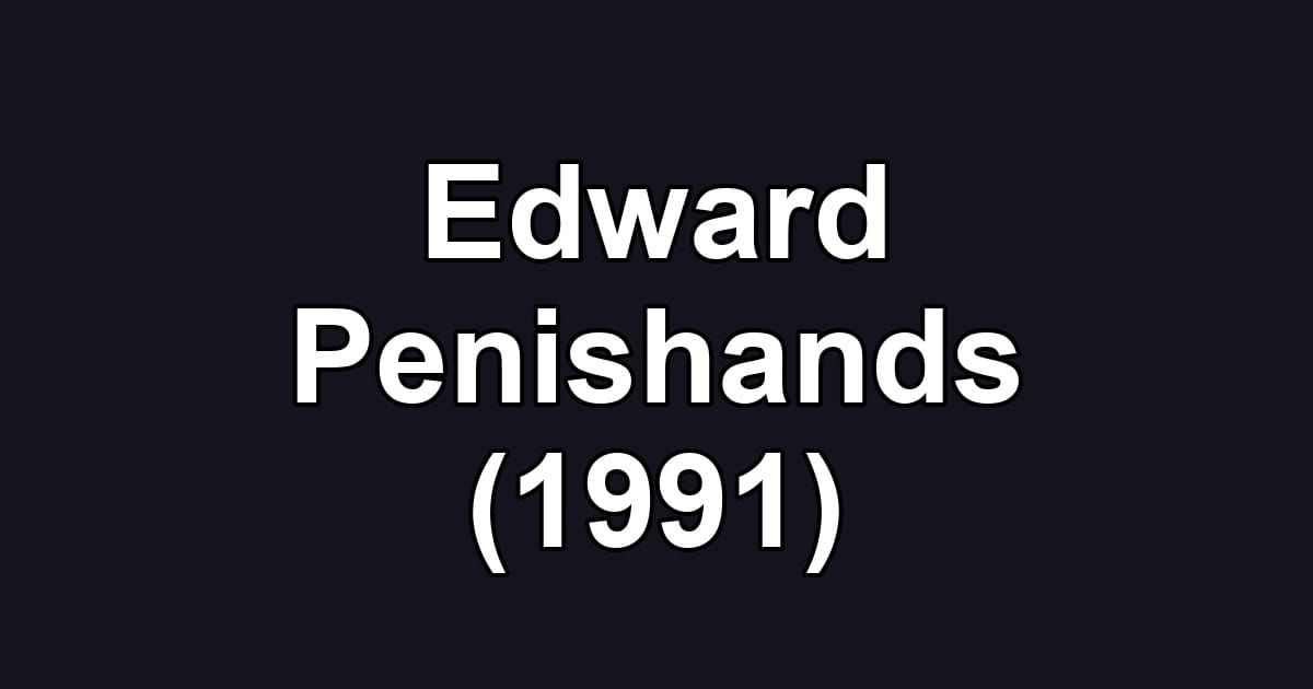 Edward Penishands (1991)
