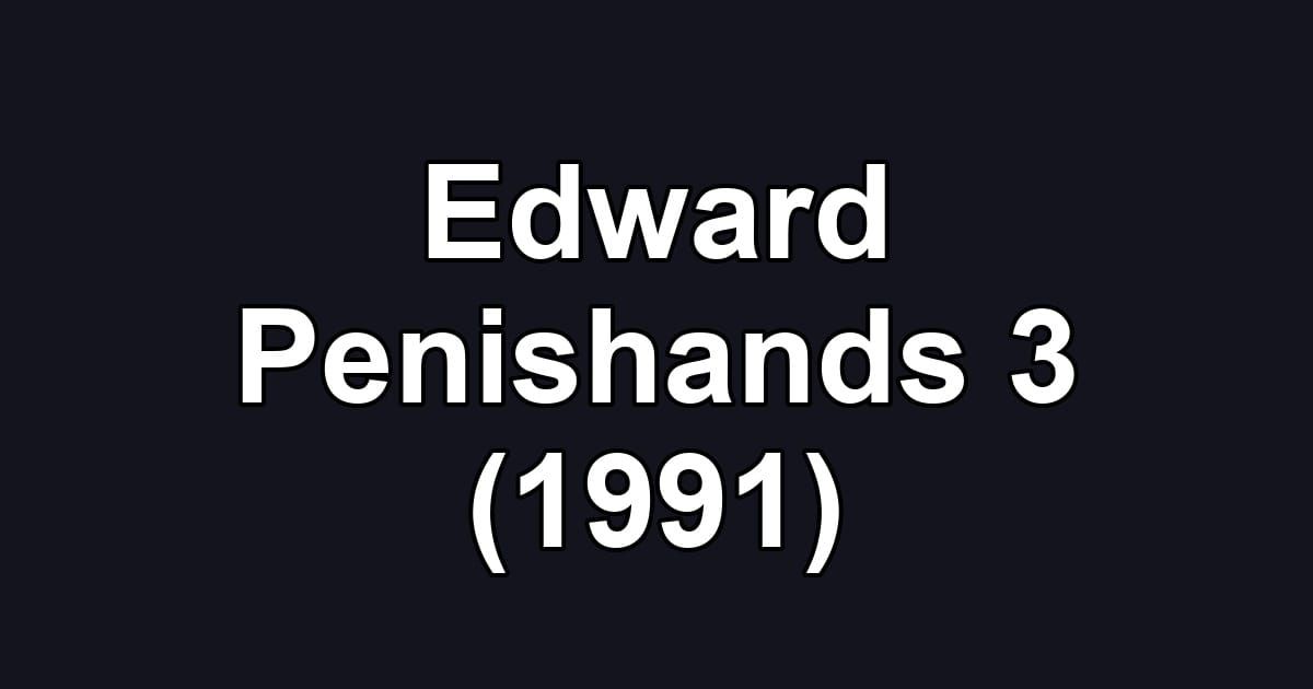 Edward Penishands 3 (1991)