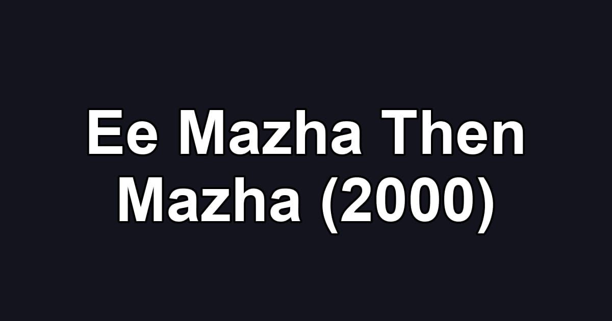 Ee Mazha Then Mazha (2000)