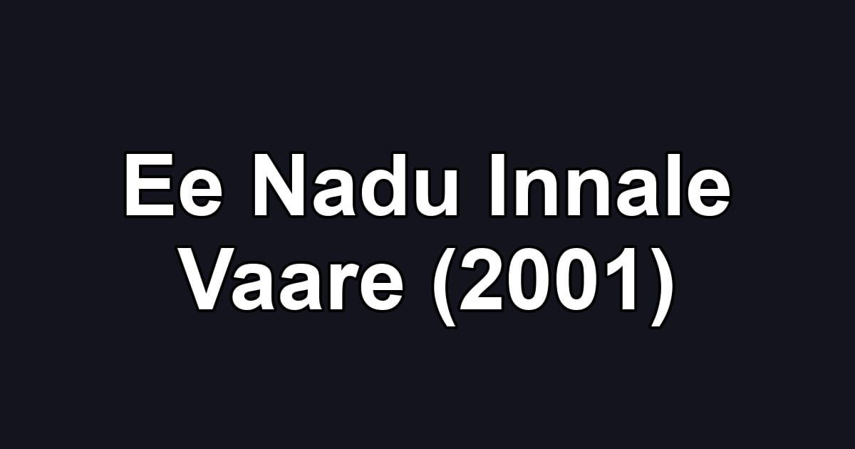 Ee Nadu Innale Vaare (2001)
