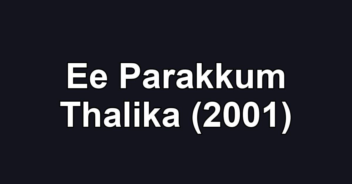 Ee Parakkum Thalika (2001)