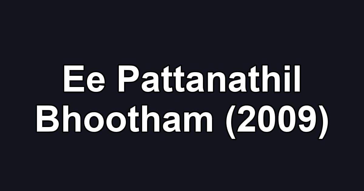 Ee Pattanathil Bhootham (2009)