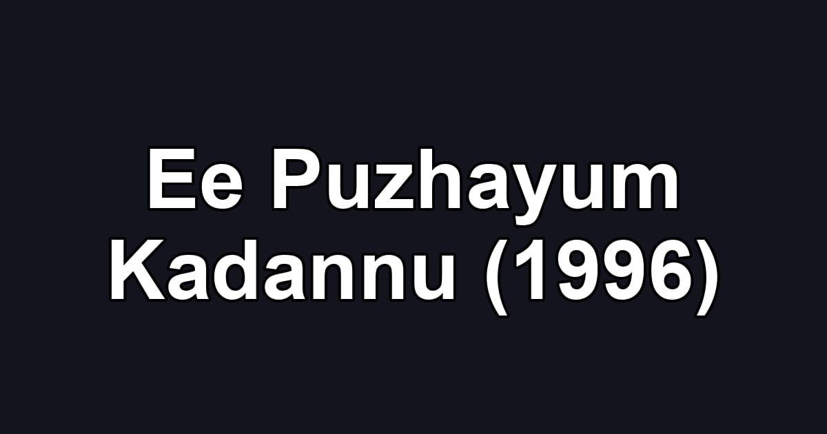 Ee Puzhayum Kadannu (1996)