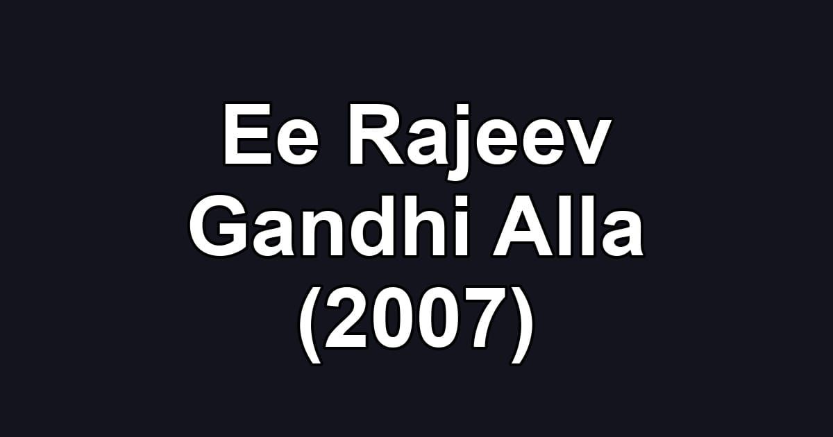 Ee Rajeev Gandhi Alla (2007)