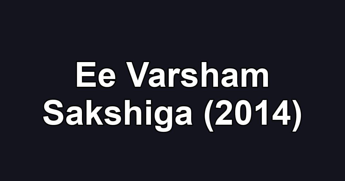 Ee Varsham Sakshiga (2014)