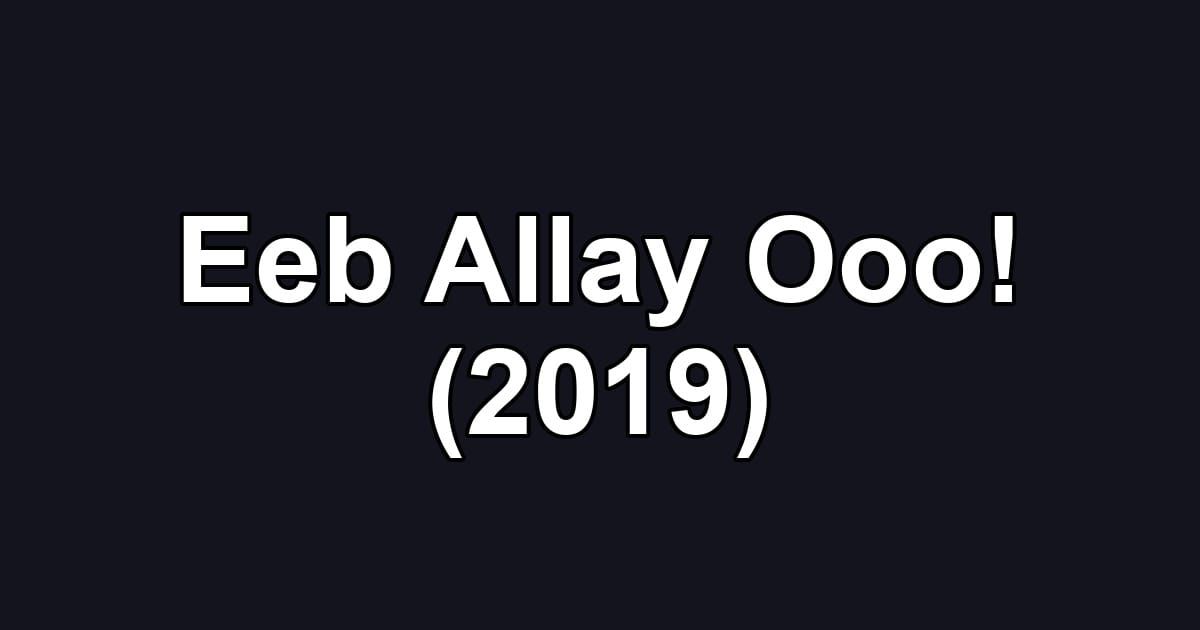 Eeb Allay Ooo! (2019)