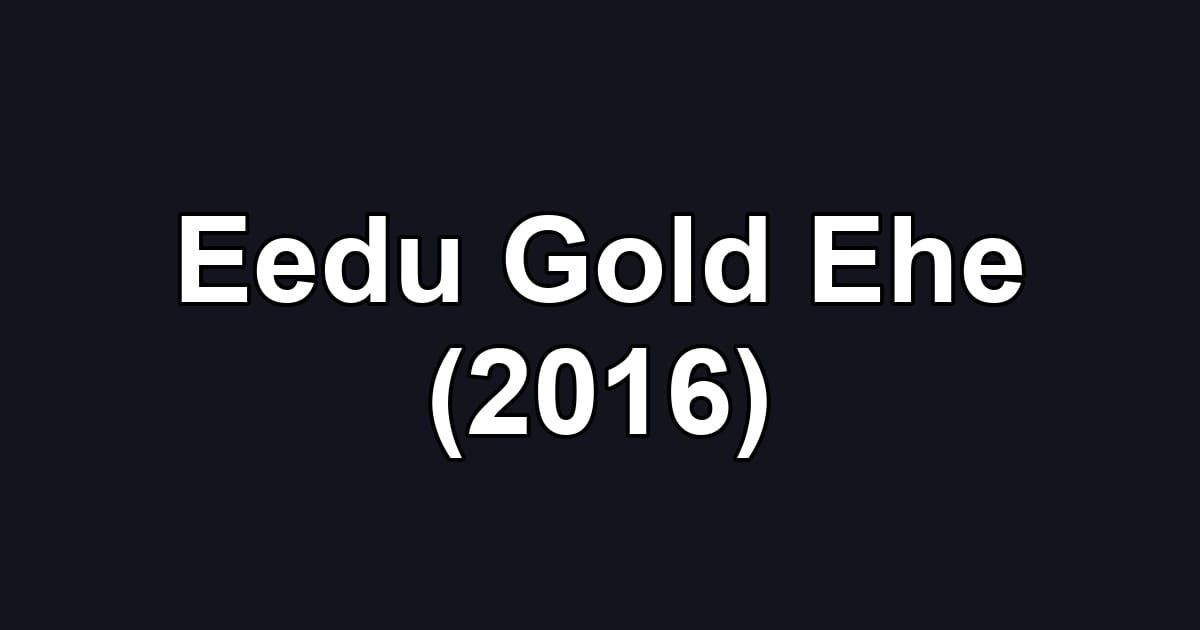 Eedu Gold Ehe (2016)