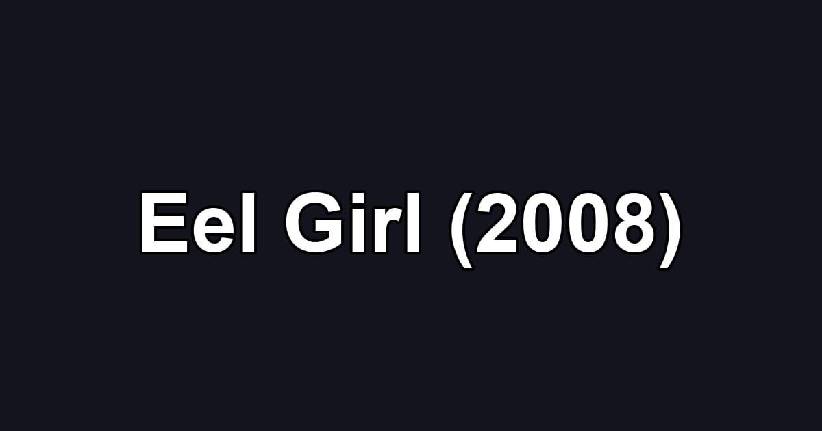 Eel Girl (2008)