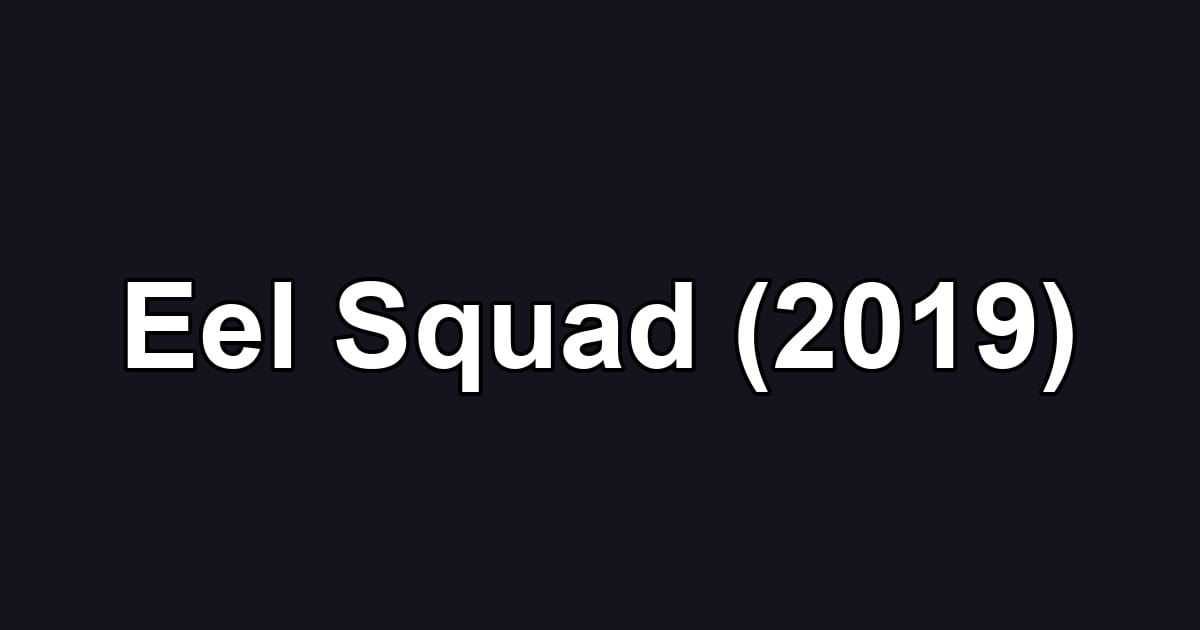 Eel Squad (2019)