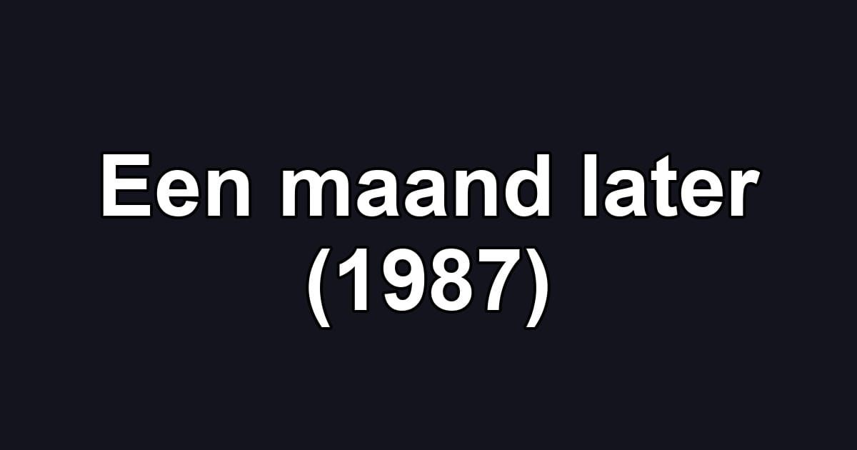 Een maand later (1987)