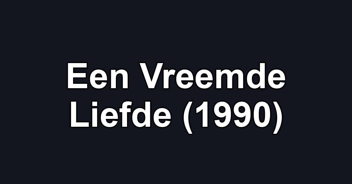 Een Vreemde Liefde (1990)