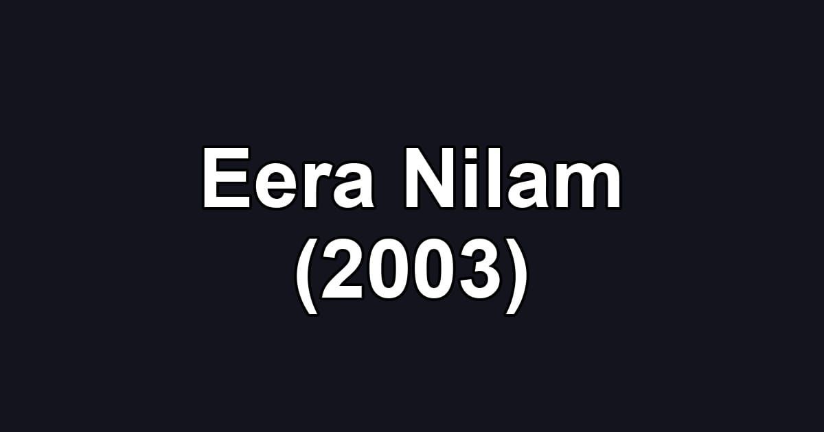Eera Nilam (2003)