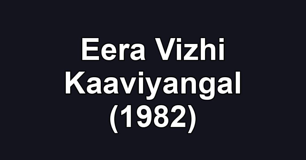 Eera Vizhi Kaaviyangal (1982)