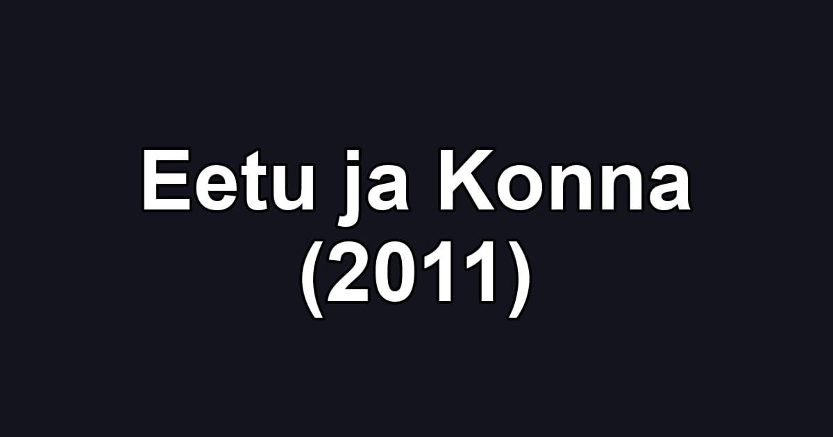 Eetu ja Konna (2011)