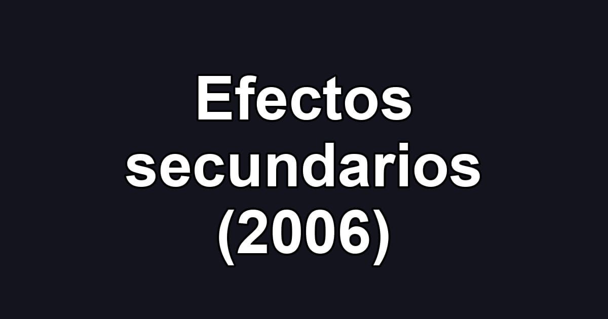 Efectos secundarios (2006)