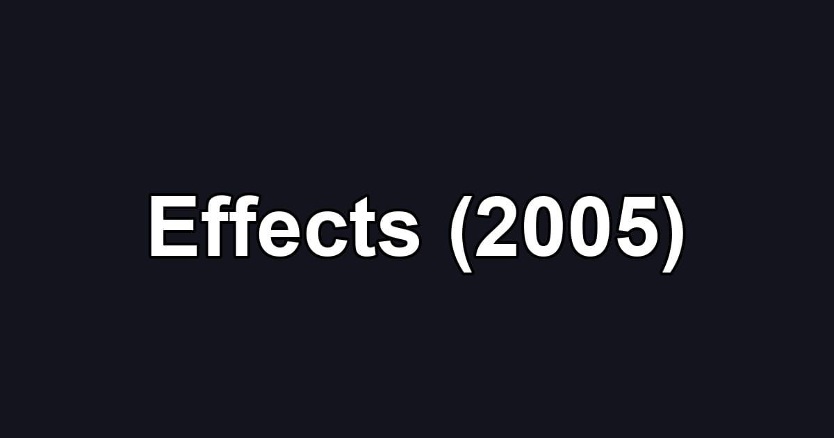 Effects (2005)