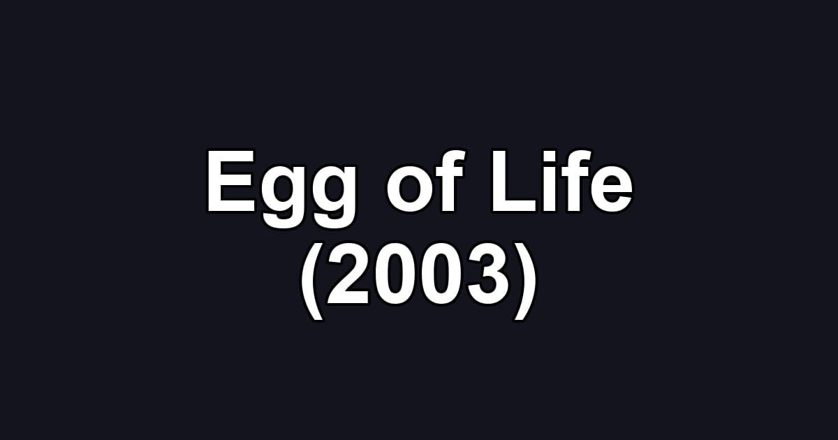 Egg of Life (2003)