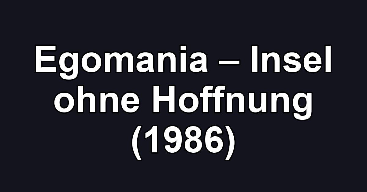 Egomania – Insel ohne Hoffnung (1986)