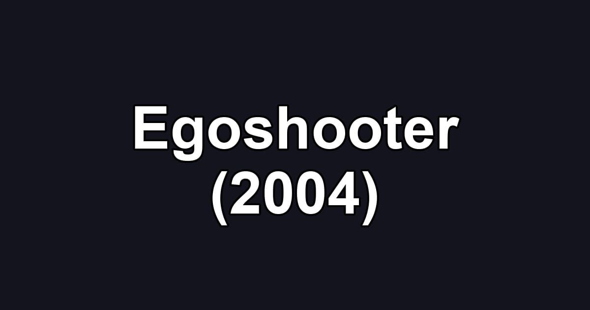 Egoshooter (2004)